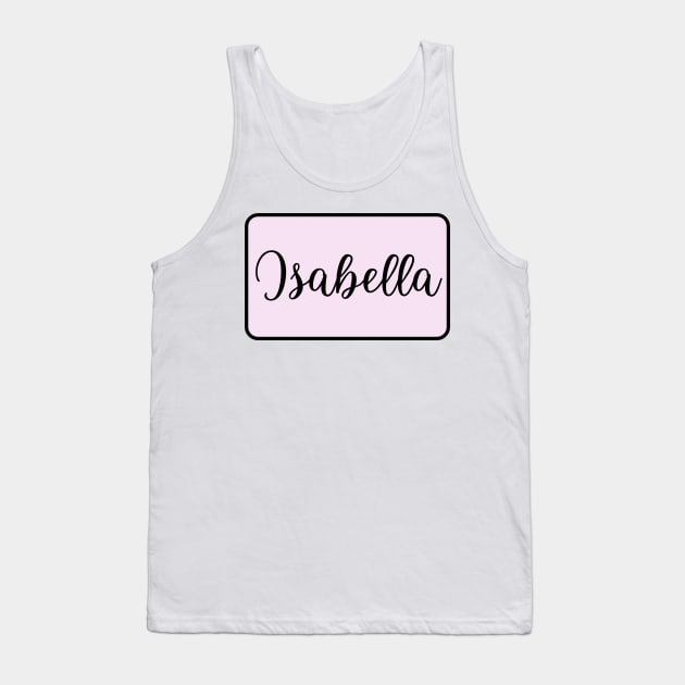 Isabella Name in Cursive Tank Top by BloomingDiaries